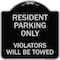 Signmission Reserved Parking Towing Resident Parking Violators Will Towed Alum Sign, 18" x 18", BS-1818-23004 A-DES-BS-1818-23004 - alternate 1